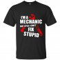Im a mechanic but still i cant fix stupid t-shirt