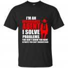 Im an insurance agent i solve problems you dont know you have in ways you cant understand t-shirt