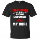 Im a teacher and theres nothing common about my core t-shirt