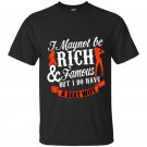 I may not be rich and famous but i do have a sexy wife t-shirt