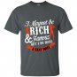 I may not be rich and famous but i do have a sexy wife t-shirt