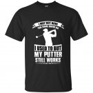 I may not have the same drive as i used to but my putter still works golf t-shirt