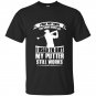I may not have the same drive as i used to but my putter still works golf t-shirt
