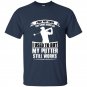 I may not have the same drive as i used to but my putter still works golf t-shirt