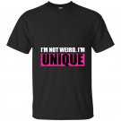 Im not weird im unique t-shirt