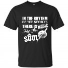 In the rhythm of the needles there is music for the soul t-shirt