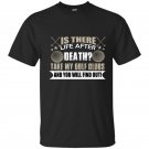 Is there life after death take my golf clubs and you will find out t-shirt