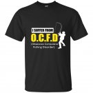 I suffer from obsessive compulsive fishing disorder t-shirt