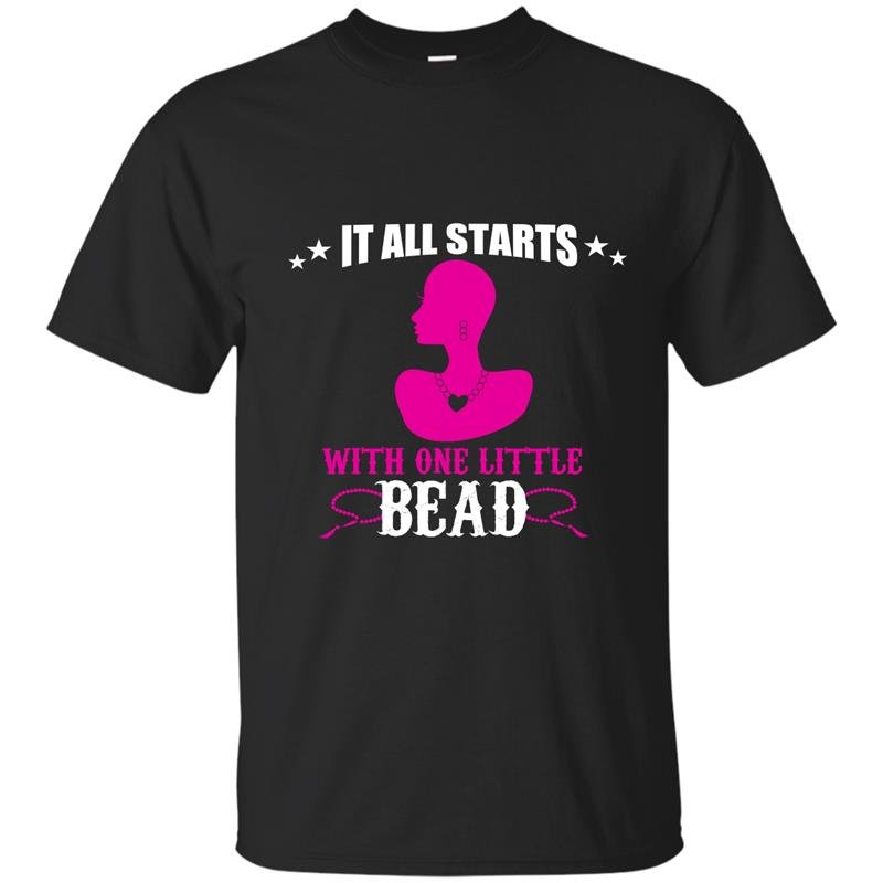 It all starts with one little bead t-shirt