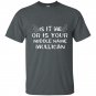 It is me or is your middle name mulligan t-shirt