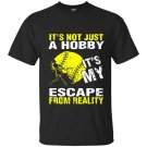 Its not just a hobby its my escape from reality baseball t-shirt