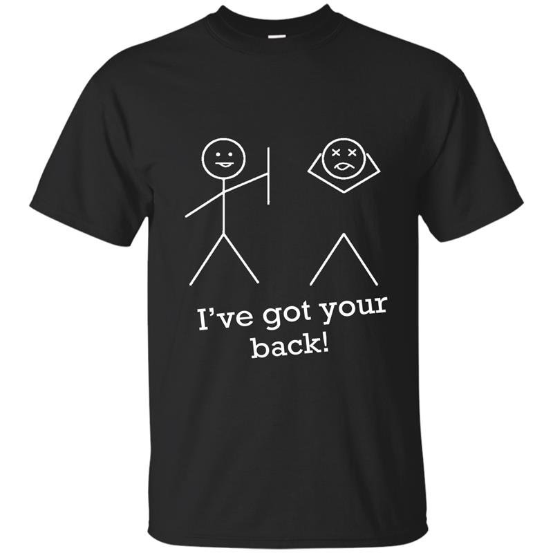 Ive got your back t-shirt