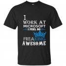 I work at microsoft i feel freaking awsome t-shirt