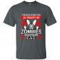 I would push you in front of zombies to save my cat t-shirt