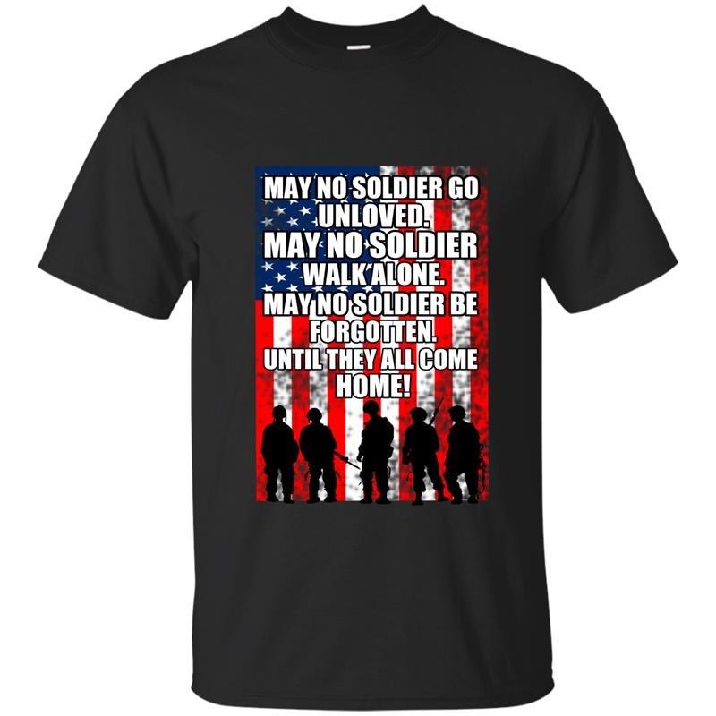 May no soldier go unloved may no soldier walk alone until they all come home t-shirt
