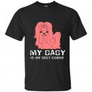 My baby is my best friend t-shirt