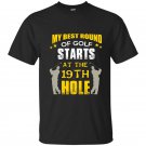 My best round of golf starts at the 19th hole t-shirt