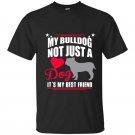 My bulldog not just a dog its my best friend t-shirt