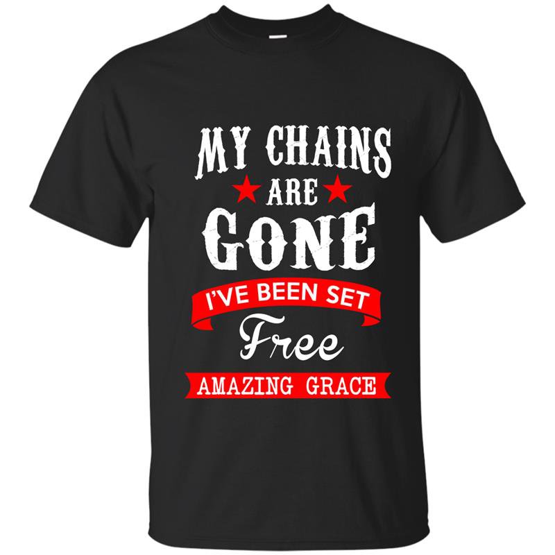 My chains are gone ive been set free amazing grace t-shirt