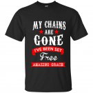 My chains are gone ive been set free amazing grace t-shirt