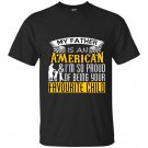 My father is an american and im so proud of being your favourite child t-shirt