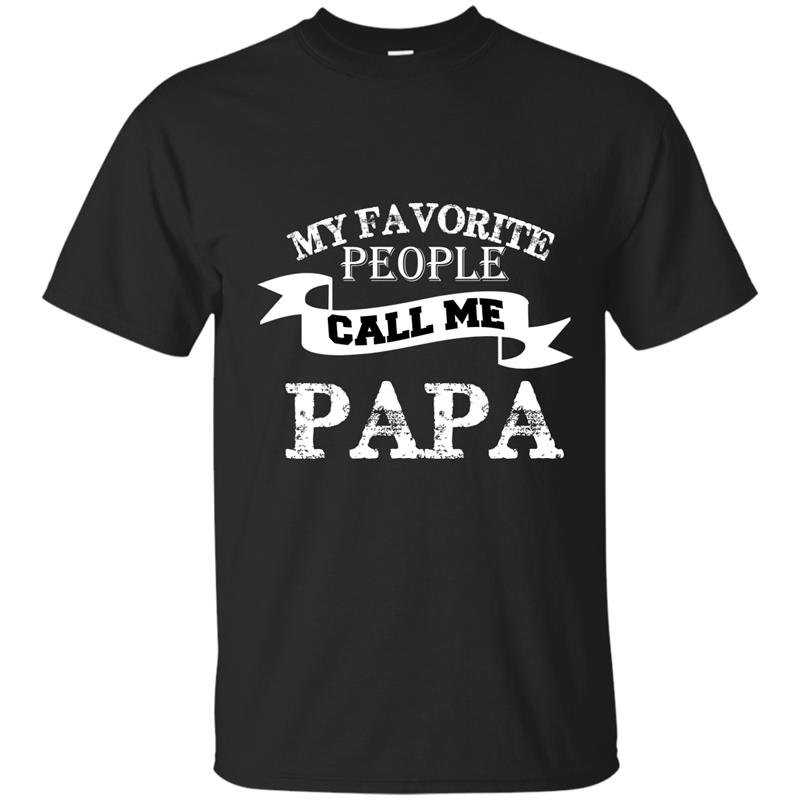 My favorite people call me papa fathers day gift t-shirt