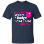 My hero wears a badge i call him hubby t-shirt