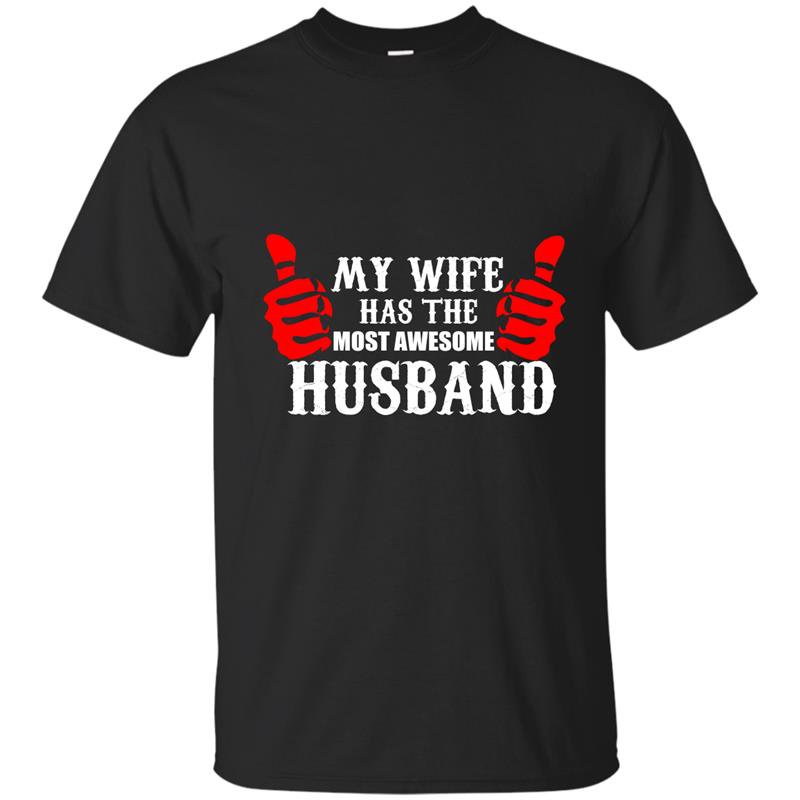 My wife has the most awsome husband t-shirt