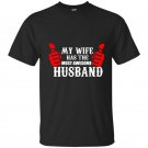 My wife has the most awsome husband t-shirt