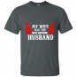 My wife has the most awsome husband t-shirt