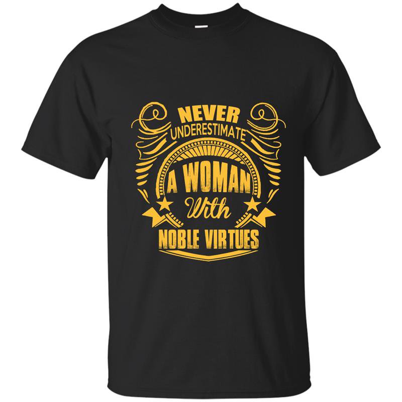 Never underestimate a woman with noble virtues t-shirt