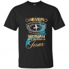 Never underestimate the power of a woman who believe in jesus t-shirt
