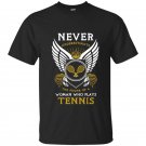 Never underestimate the power of a woman who plays tennis t-shirt