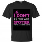 No i dont need a spotter please leave me alone t-shirt