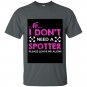No i dont need a spotter please leave me alone t-shirt