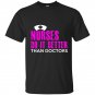 Nurses do it better than doctors t-shirt