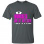 Nurses do it better than doctors t-shirt