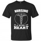 Nursing is a work of heart nurse t-shirt