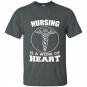 Nursing is a work of heart nurse t-shirt