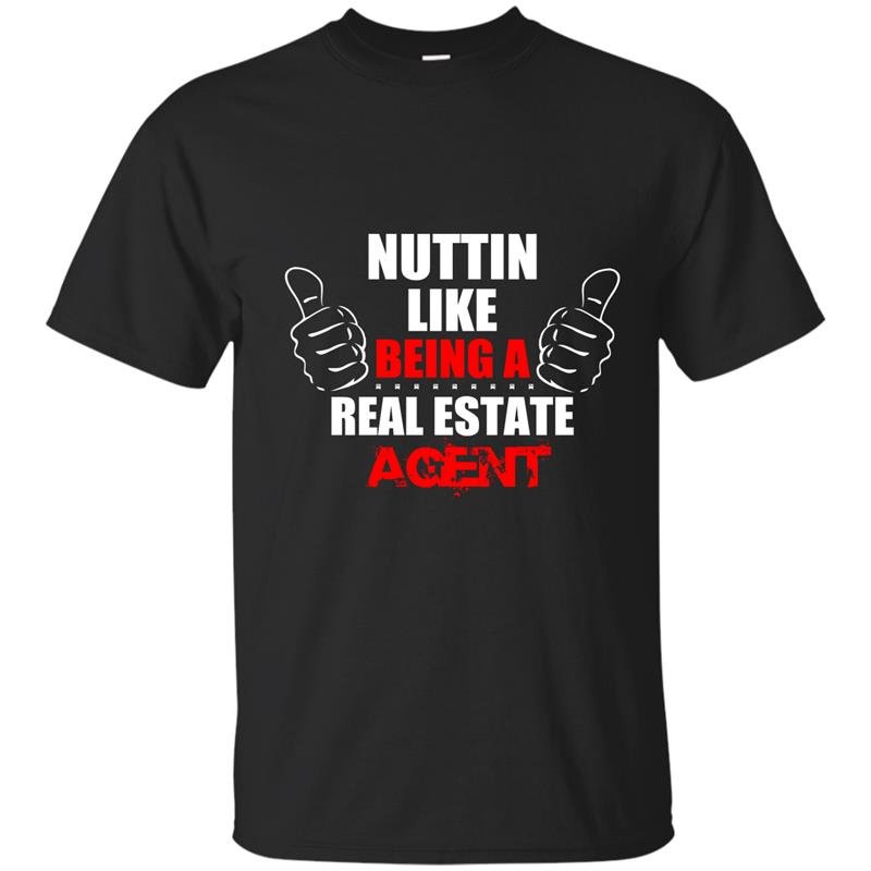 Nuttin like being a real estate agent t-shirt