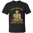 Pain is inevitable suffering is optional t-shirt