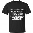 Please tell me more about how you dont do regular credit t-shirt