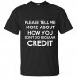 Please tell me more about how you dont do regular credit t-shirt