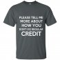Please tell me more about how you dont do regular credit t-shirt