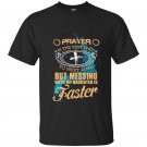 Prayer is the best way to meet lord but messing with my daughter is faster t-shirt