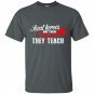 Real heroes dont wear capes they teach t-shirt
