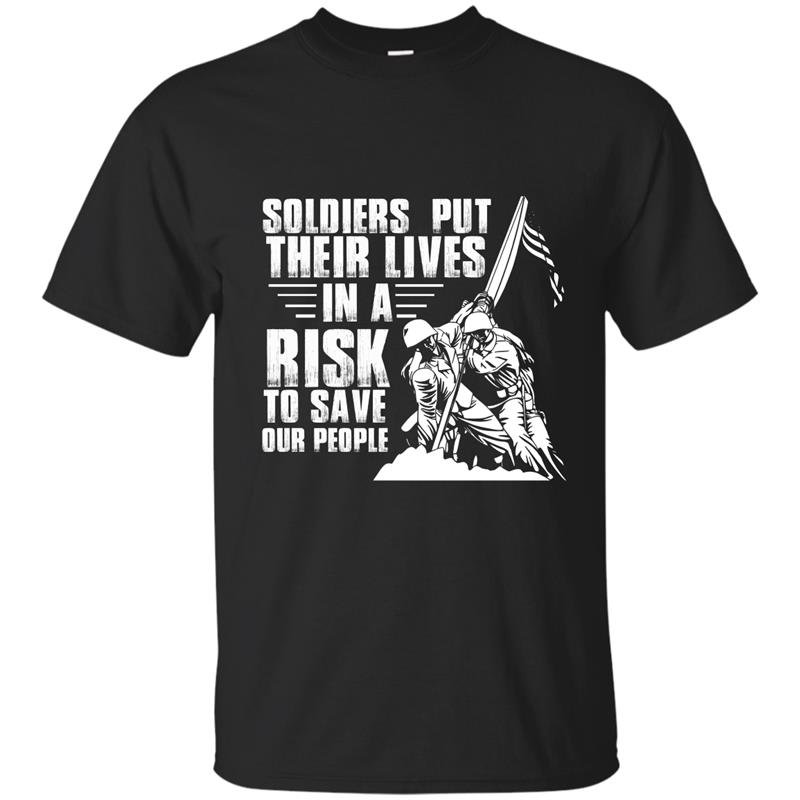 Soldiers put their lives in a risk to save our people t-shirt