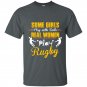 Some girls play with dolls real women play rugby t-shirt