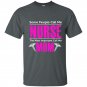 Some people call me nurse the most important call me mom t-shirt