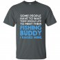 Some people have to wait their whole life to meet their fishing buddy t-shirt
